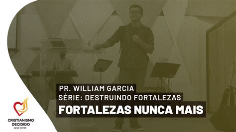 Destruindo Fortalezas Parte Fortalezas Nunca Mais Pr William