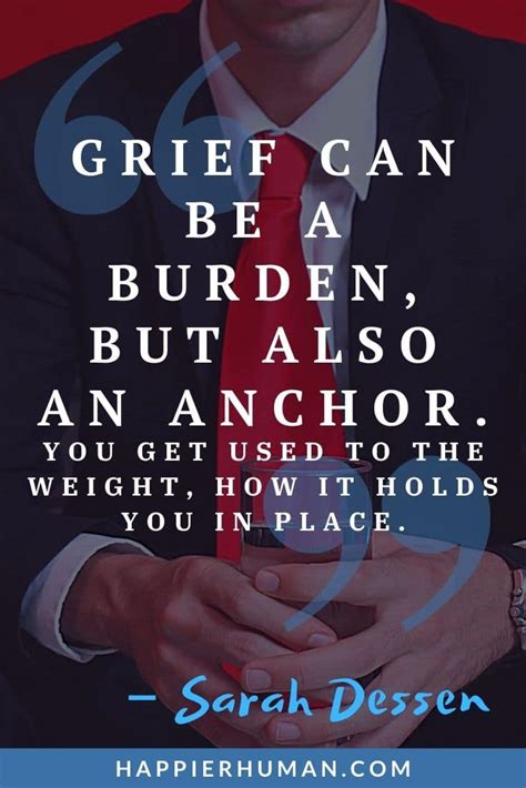 47 Uplifting Grief Quotes For Dealing With Loss And Pain Happier Human