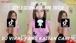 DJ THE NIGHT STYLE DJ DANVATA SLOWED REVERB VIRAL TIKTOK