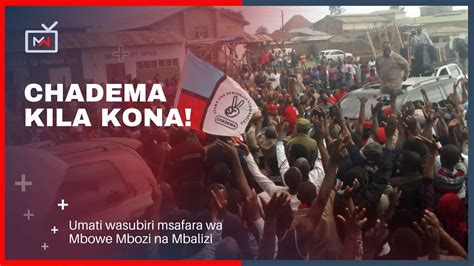 CHADEMA KILA KONA Maelfu Ya Wananchi Wa Mbozi Na Mbalizi Wawalaki