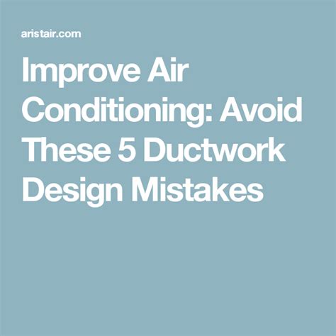 Improve Your Air Conditioning Avoid These 5 Ductwork Design Mistakes