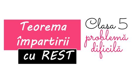 Teorema Impartirii Cu Rest Clasa 5 Matematica Youtube