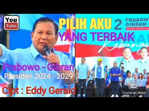 Pilih Aku Yang Terbaik Prabowo Gibran Cipt Eddy Gerald Official