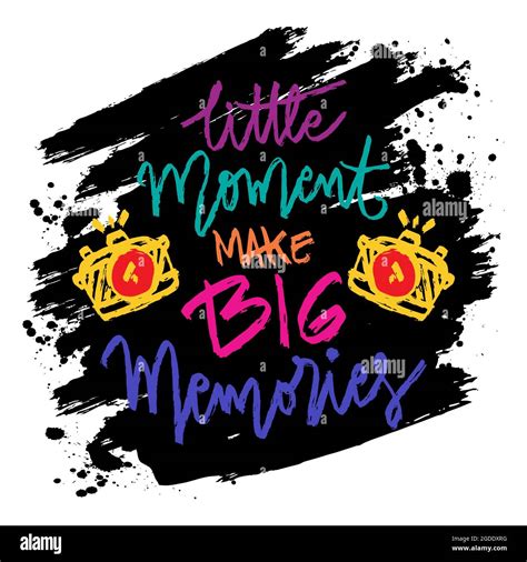 Little moment make big memories hand lettering. Motivational quote ...