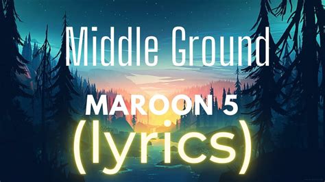 Maroon Middle Ground Lyrics Youtube