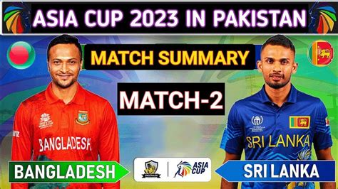 Ban Vs Sl Match Summary Asia Cup Slvsban Asiacup