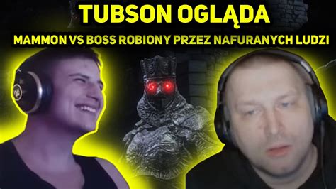 Tubson Ogl Da Mammona Vs Boss Robiony Przez Nafuranych Ludzi Youtube