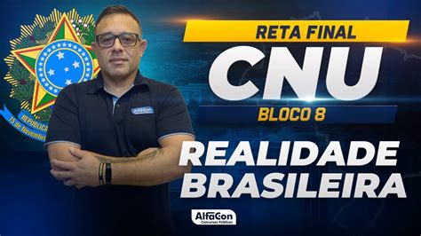 Reta Final CNU Bloco 8 Realidade Brasileira Alfacon YouTube