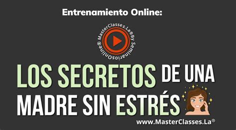 Los Secretos De Una Madre Sin Estr S Home