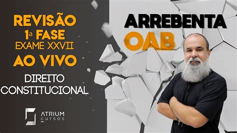 Arrebenta Oab Revis O Fase Direito Constitucional Youtube