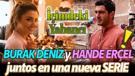 Burak Deniz Y Hande ErÇel Juntos En Una Nueva Serie Youtube