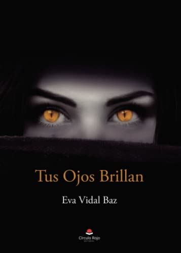 Tus ojos brillan (Spanish Edition) by Eva Vidal Baz | Goodreads