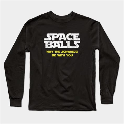 Spaceballs May The Schwartz Be With You Spaceballs Long Sleeve T