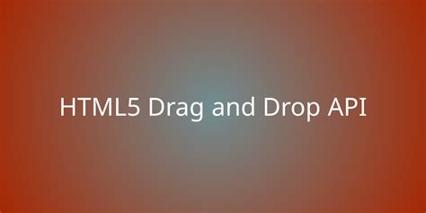 HTML5 Drag And Drop API Development Borstch