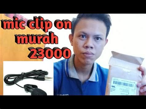 UNBOXING REVIEW Mic Clip On Murah 23000 YouTube