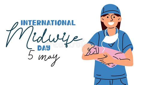 The International Day Of Midwives Is Celebrated Annually On May 5 A