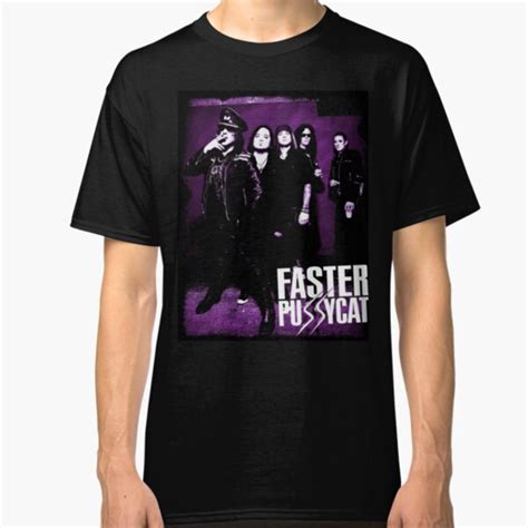 Faster Pussycat T Shirts Redbubble