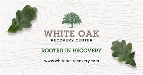 White Oak Recovery Center Rooted In Recovery