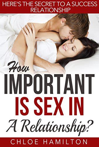 How Important Is Sex In A Relationship Here S The Secret To A Success