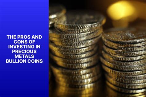 The Pros And Cons Of Investing In Precious Metals Bullion Coins Mfea