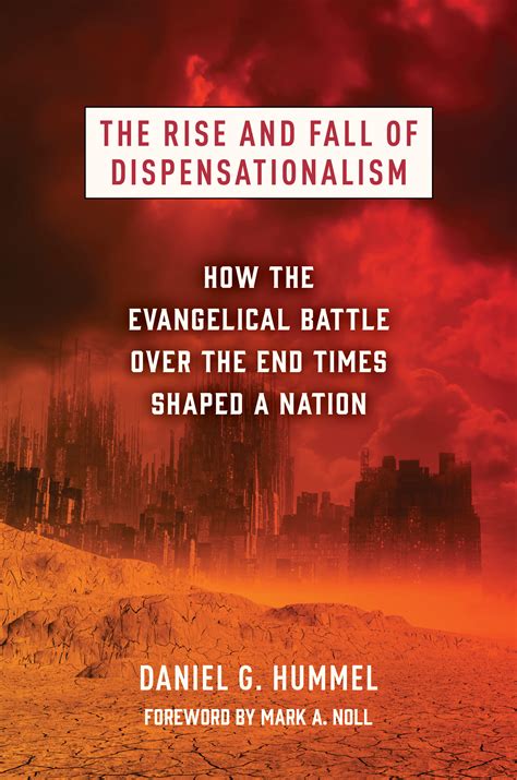 The Rise And Fall Of Dispensationalism How The Evangelical Battle Over