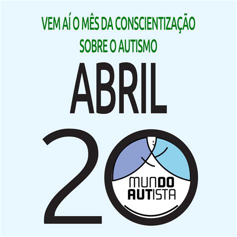 Vem aí o Abril 20 o mês da conscientização sobre o autismo O