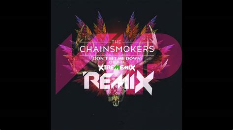 The Chainsmokers Dont Let Me Down Xtrememix Remixvip Youtube