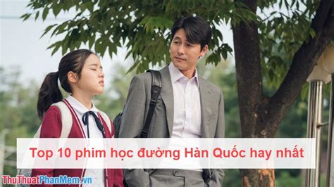 Top 10 Phim Học đường Hàn Quốc Hay Nhất