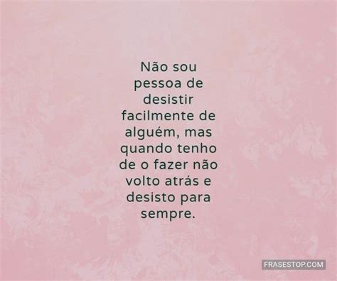 Frases Desistir De Algu M Frasestop