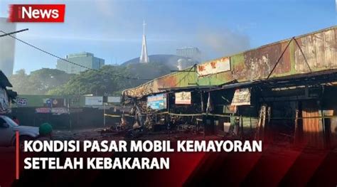 Begini Kondisi Blok S Pasar Mobil Kemayoran Setelah Kebakaran