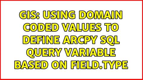 Gis Using Domain Coded Values To Define Arcpy Sql Query Variable Based