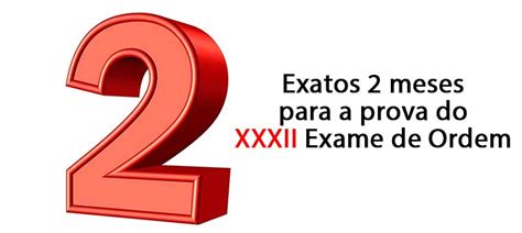 Exatos 2 Meses Para A Prova Do XXXII Exame De Ordem Blog Exame De Ordem