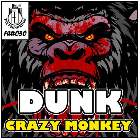 Crazy Monkey Dunk The Foundation