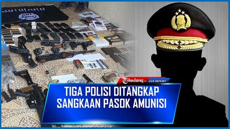 3 Oknum Polisi Miliki Jabatan Mentereng Diduga Terlibat Teroris