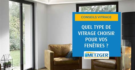 Quel Type De Vitrage Choisir Pour Vos Fen Tres Metzger