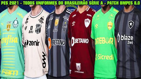 PES 2021 TODOS UNIFORMES DO BRASILEIRÃO SÉRIE A PATCH BMPES 8 0