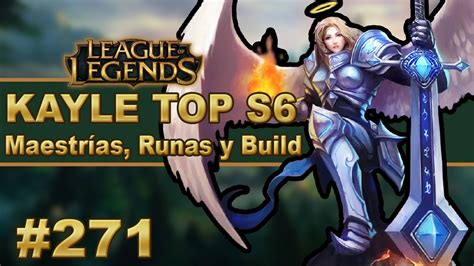 KAYLE TOP GUÍA Maestrias Runas y Objetos Build Vídeo Gameplay