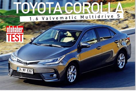 Test Toyota Corolla Valvematic Multidrive S Test Merkezi Haberleri