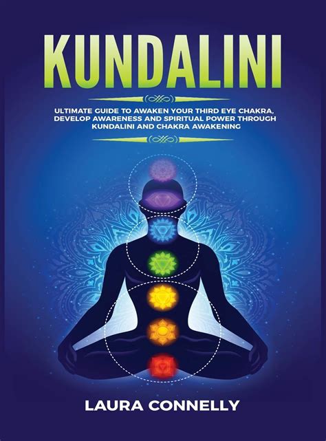 Buy Kundalini Ultimate Guide To Awaken Your Third Eye Chakra Develop Awareness And Spiritual