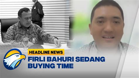 Firli Bahuri Diduga Sedang Buying Time Karena Menunda Panggilannya