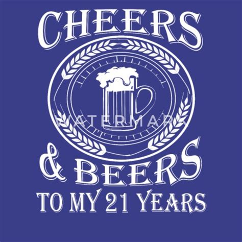 Cheers And Beers To My 21 Years Mens Premium T Shirt Spreadshirt