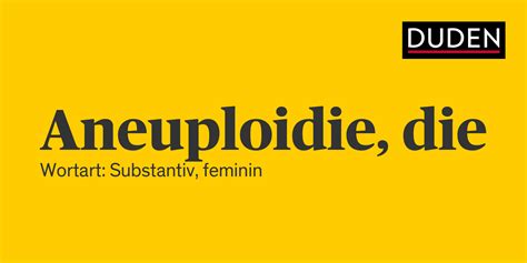 Aneuploidie Rechtschreibung, Bedeutung, Definition, Herkunft | Duden
