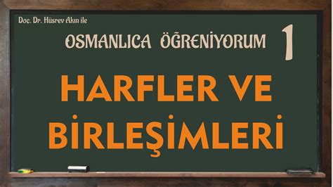 OSMANLICA HARFLER VE BİRLEŞİMLERİ OSMANLICA ÖĞRENİYORUM 1 YouTube