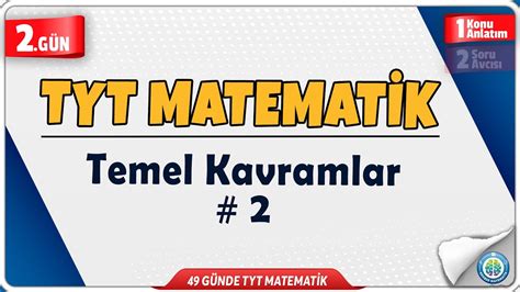 Temel Kavramlar 2 Konu Anlatım 49 Günde TYT Matematik Kampı 2 Gün