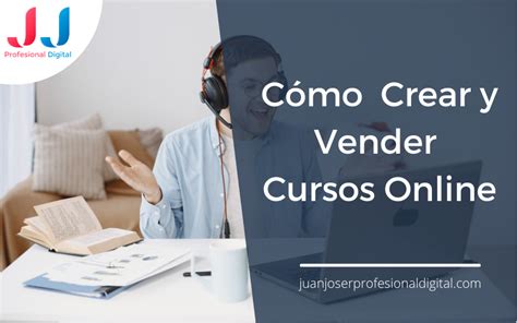 C Mo Crear Y Vender Cursos Online Juan Jos R Prodigital