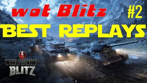 Wot Blitz Best Replays Youtube