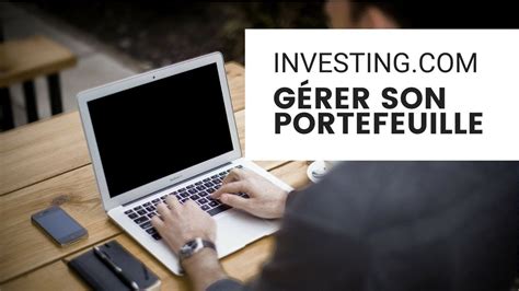 Tutoriel comment créer et gérer son portefeuille sur investing