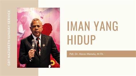 Iman Yang Hidup GBT Nazareth Sunday Service Pdt Dr Horas Manalu