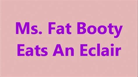 Ms Fat Booty Eats An Eclair BBW Ms Fat Booty Clips Sale