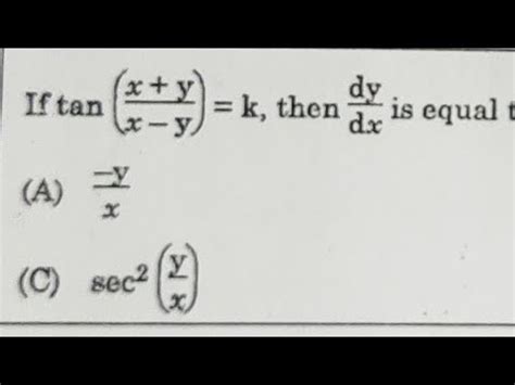 If Tan X Y X Y K Then Dy Dx Is Equal To YouTube